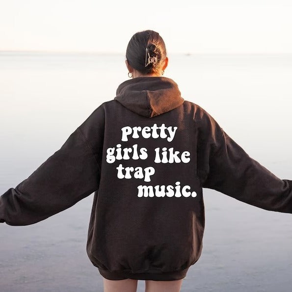 Pretty Girls Like Trap Music Hooded Sweater