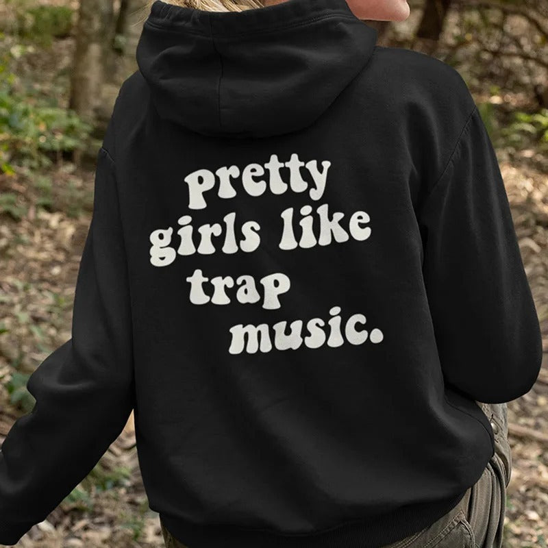Pretty Girls Like Trap Music Hooded Sweater