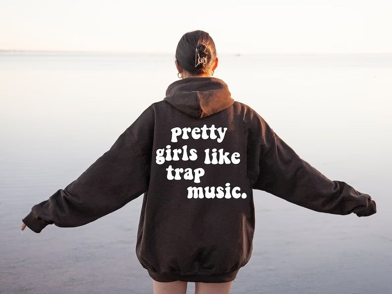 Pretty Girls Like Trap Music Hooded Sweater