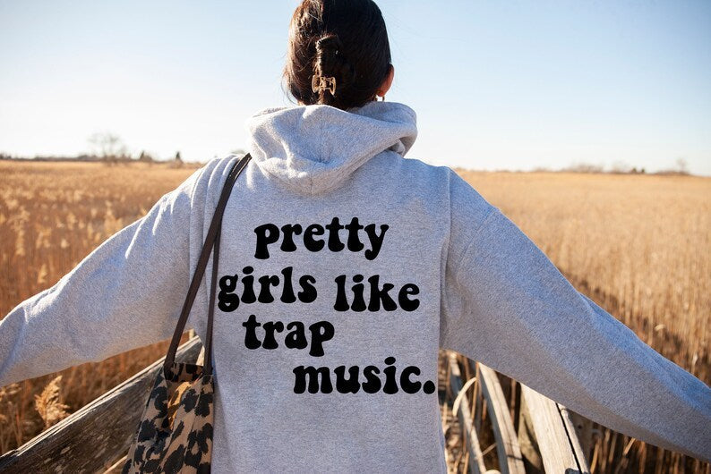 Pretty Girls Like Trap Music Hooded Sweater