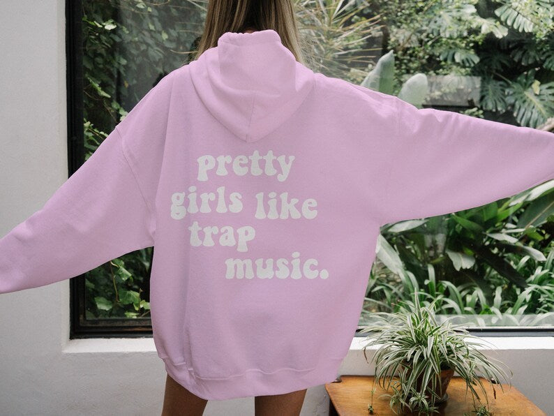 Pretty Girls Like Trap Music Hooded Sweater