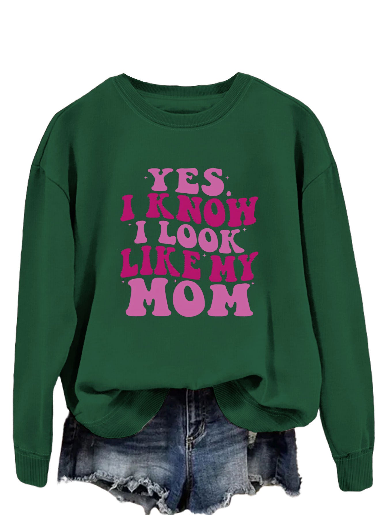 YES I KNOW I LOOK LIKE MY MOM Sweater