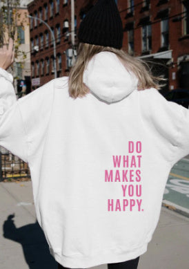 Do What Makes You Happy Hooded Clothing