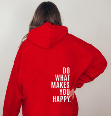 Do What Makes You Happy Hooded Clothing