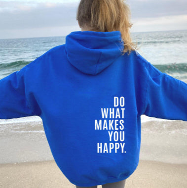 Do What Makes You Happy Hooded Clothing