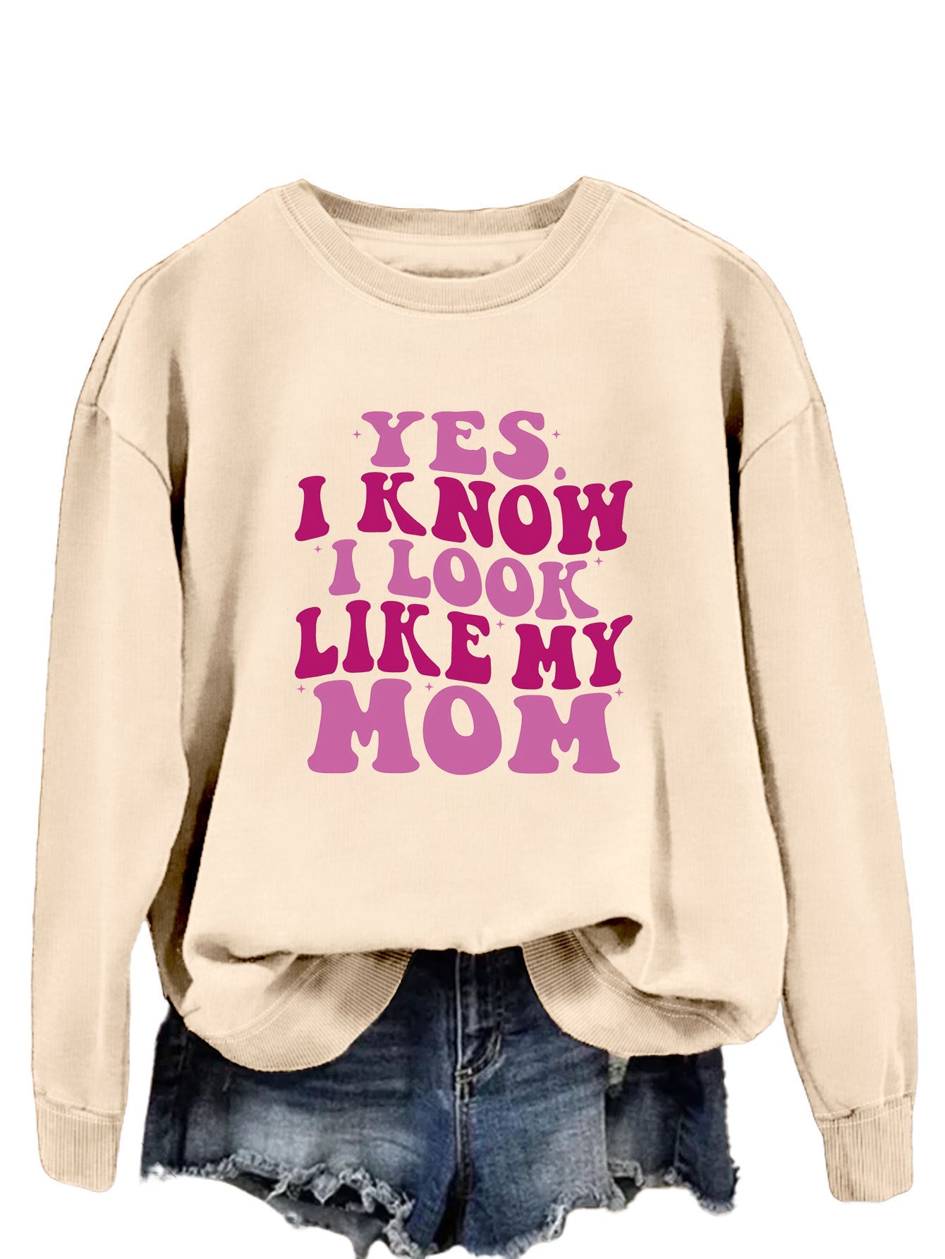 YES I KNOW I LOOK LIKE MY MOM Sweater