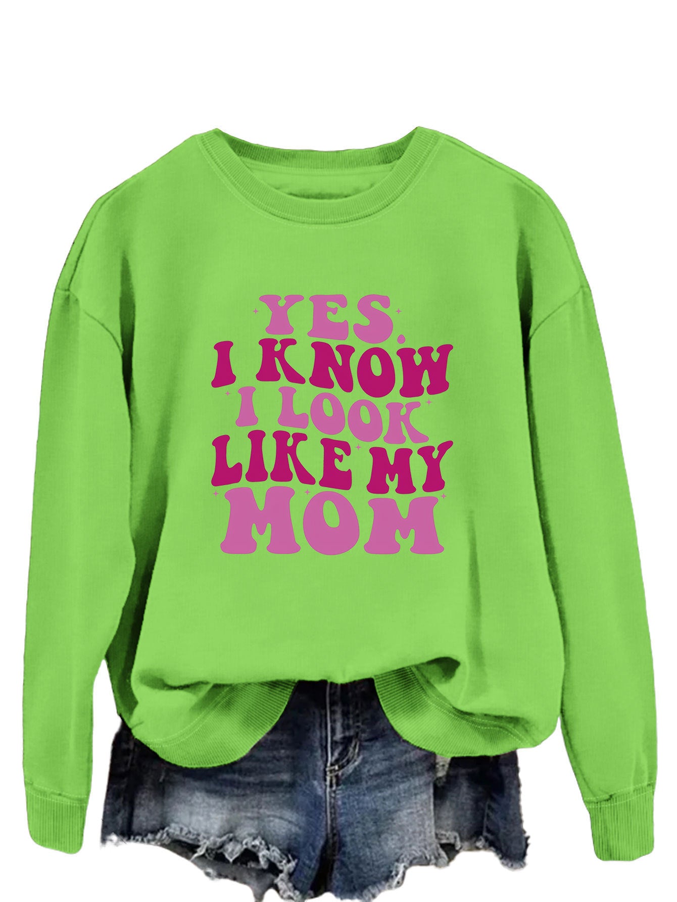 YES I KNOW I LOOK LIKE MY MOM Sweater