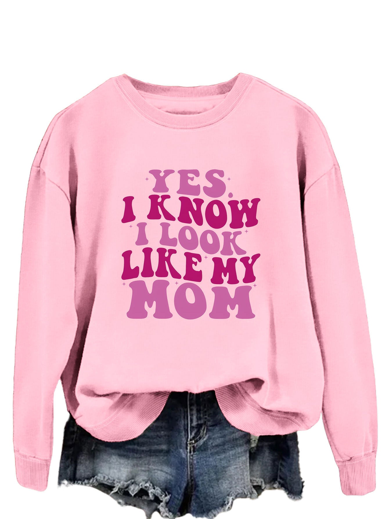 YES I KNOW I LOOK LIKE MY MOM Sweater