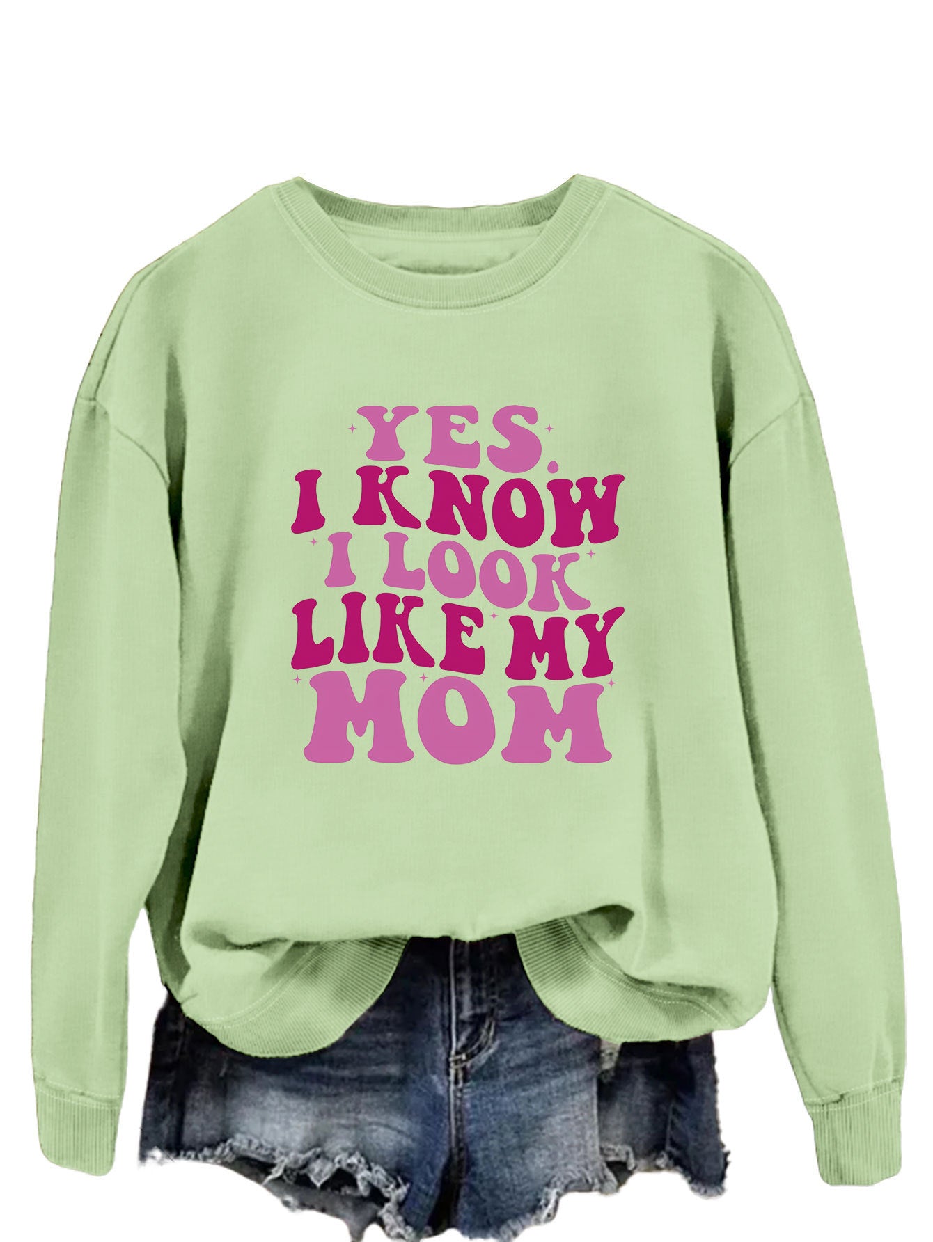 YES I KNOW I LOOK LIKE MY MOM Sweater